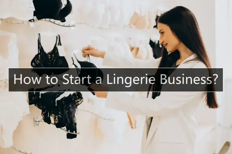 How to Start a Lingerie Business