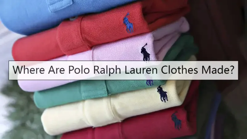 Where Are Polo Ralph Lauren Clothes Made