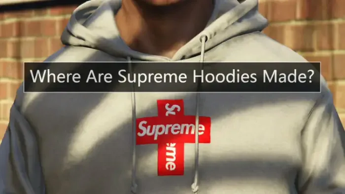 Where Are Supreme Hoodies Made