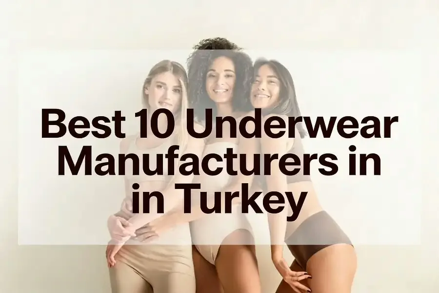 Best Underwear Manufacturers in Turkey
